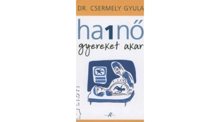 Könyvajánló - Dr. Csermely Gyula: Ha 1nő gyereket akar