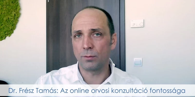 Dr. Frész Tamás - Az online orvosi konzultációk fontossága